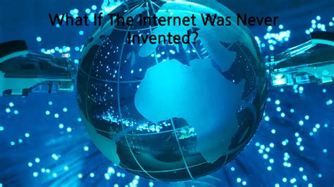 What If The Internet Was Never Invented By Brian Byassee