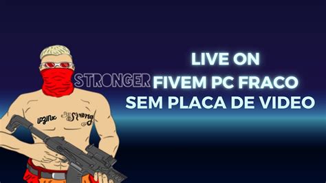 Fivem Pc Fraco Ghz Sem Placa Youtube