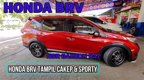 BIKIN HONDA BRV MAKIN CAKEP SPORTY MODIF PAKAI VELG HSR DAIMON R17