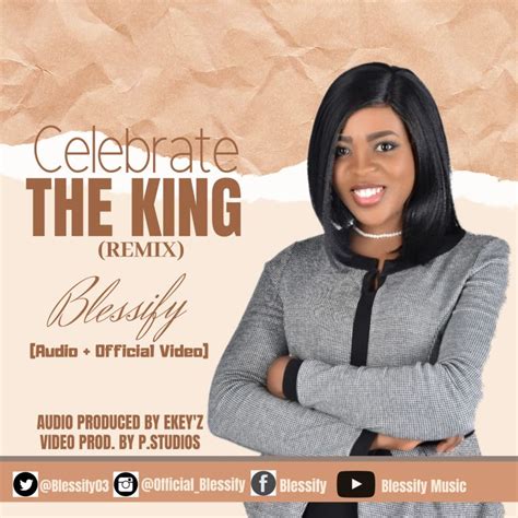 Download And Lyrics Celebrate The King Remix Blessify Simply