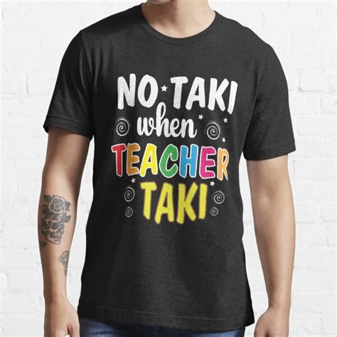 Funny Teacher Apparel T No Taki When Teacher Taki Cute Education