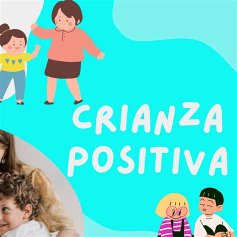 Introducción A La Crianza Positiva Crianza Positiva Podcast En Ivoox