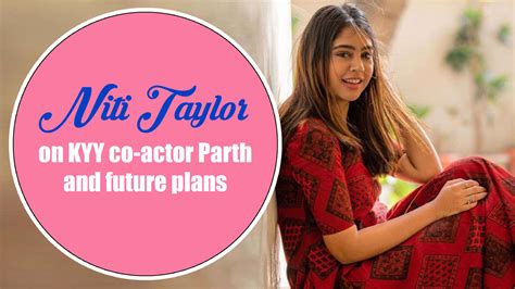 Niti Taylor On Her Bond With Parth Samthaan Working With Nakuul Mehta
