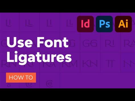How To Use Font Ligatures In Indesign Photoshop And Illustrator Envato