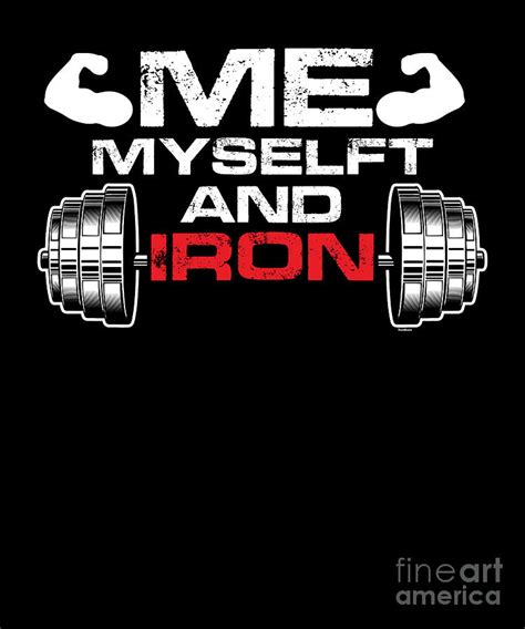 Training Weightlifter Fitness Bodybuilder Gym Me Myself And Iron Barbell T Digital Art By