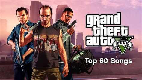Grand Theft Auto V Top 60 Songs Youtube