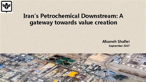 Irans Petrochemical Downstream A Gateway Towards Value Creation