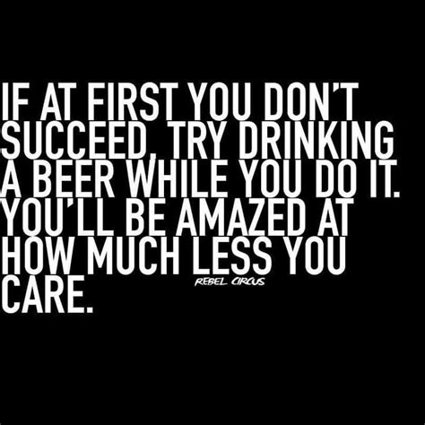 if at first you don t succeed beer humor beer quotes funny quotes