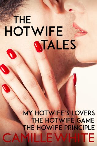 The Hotwife Tales By Camille White