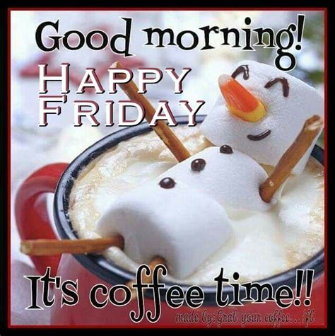 Good Morning Happy Friday Its Coffee Time Pictures Photos And Images
