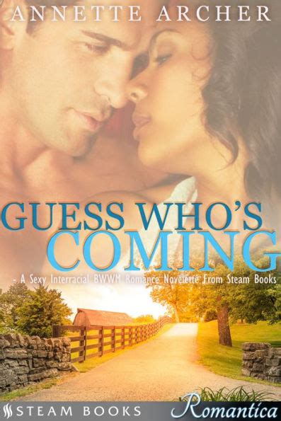 Guess Who S Coming A Sexy Interracial Bwwm Romance Novelette From Steam Books By Annette