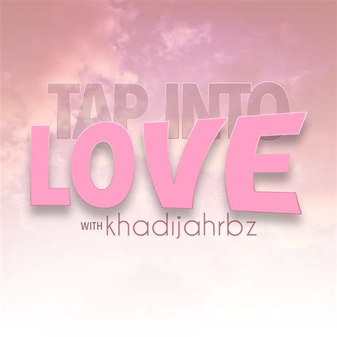 Tap In 2 Love Khadijahrbz