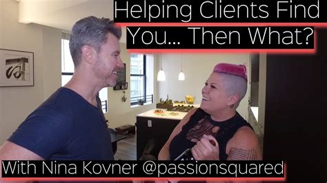 Helping Clients Find Youthen What W Nina Kovner Passionsquared