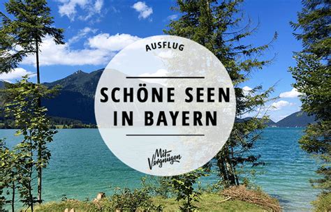 11 Wunderschöne Seen In Bayern Mit Vergnügen München Mit Vergnügen
