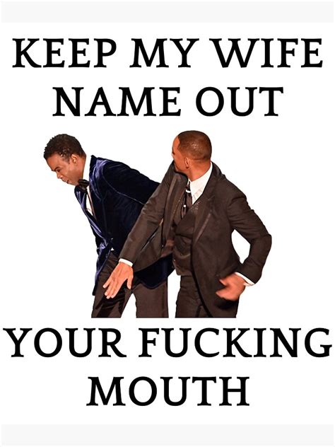 Keep My Wife Name Out Of Your Fucking Mouth Will Smith Slap Poster By AdelAou Redbubble