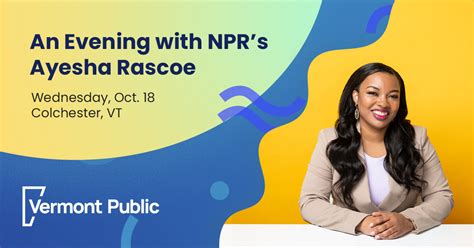 Sold Out Oct 18 An Evening With Nprs Ayesha Rascoe Vermont Public