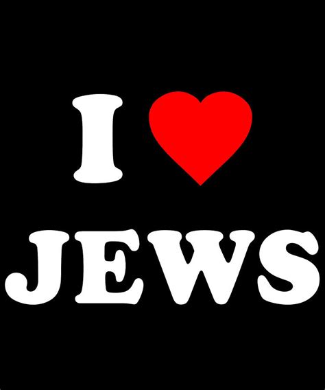 I Love Jews Digital Art By Flippin Sweet Gear Fine Art America