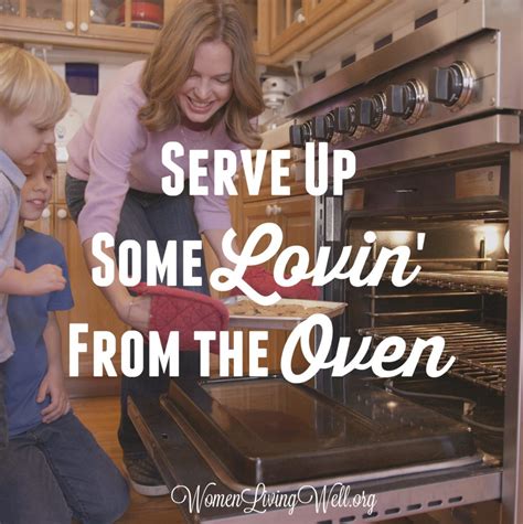 Serve Up Some Lovin From The Oven Women Living Well