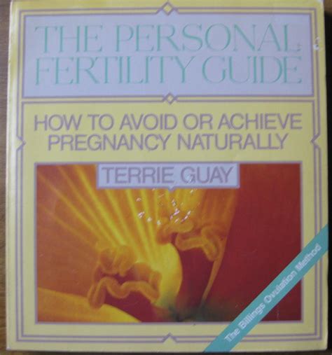 The Personal Fertility Guide How To Avoid Or Achieve Pregnancy Naturally Guay Terrie