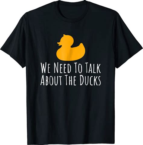 The Funny Duck We Need To Talk About The Ducks T Shirt