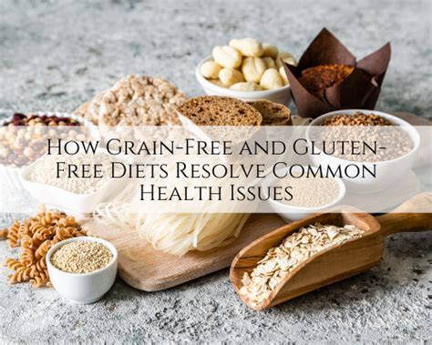 How Grain Free And Gluten Free Diets Resolve Common Health Issues