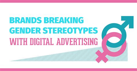 Brands Breaking Gender Stereotypes With Digital Advertising Choozle Digital Advertising Made Easy