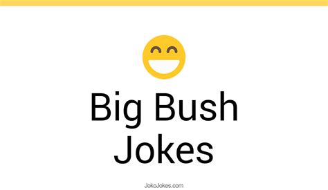 18 Big Bush Jokes And Funny Puns Jokojokes