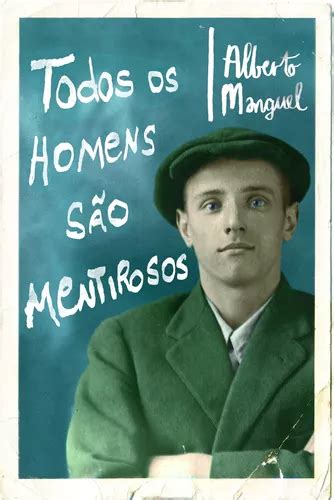 Todos Os Homens São Mentirosos De Manguel Alberto Editora Schwarcz