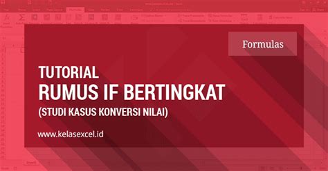 Tips rumus excel mulai dari yang ✅ paling mudah sampai yang ✅ paling sulit! Rumus IF Bertingkat Pada Microsoft Excel Untuk Konversi ...