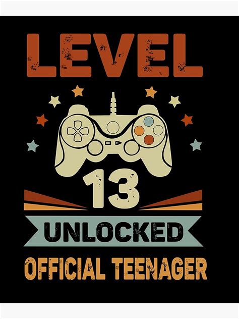 Official Teenager 13th Birthday T Shirt Level 13 Unlocked Poster By