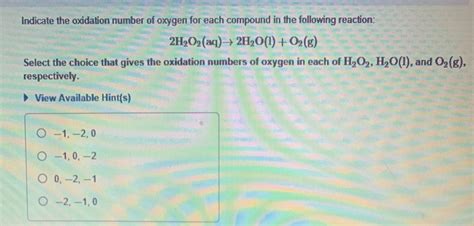 Solved Indicate The Oxidation Number Of Oxygen For Each