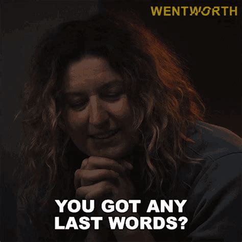 You Got Any Last Words Lou Kelly Gif You Got Any Last Words Lou Kelly Wentworth Discover
