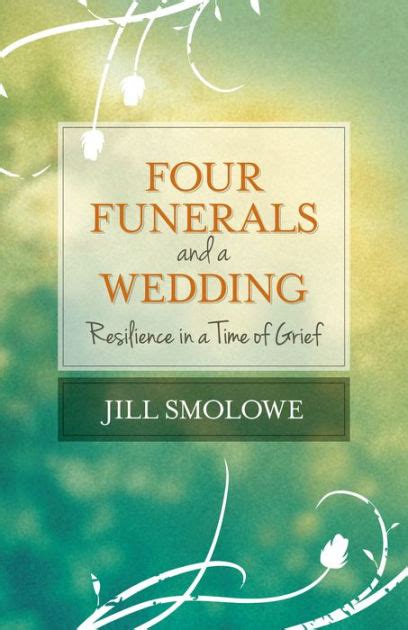 Four Funerals And A Wedding Resilience In A Time Of Grief By Jill