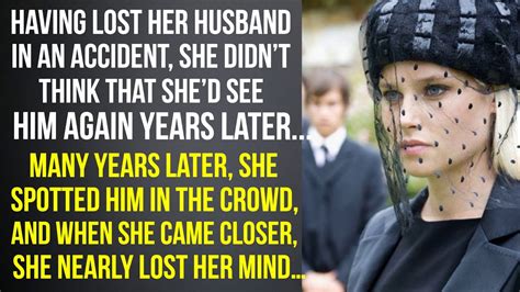 having lost her husband in an accident she didn t think that she d see him again years later