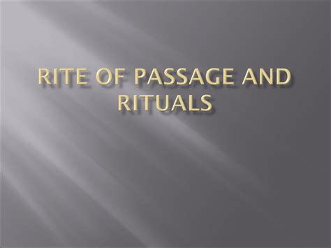 Rite Of Passage And Rituals Ppt Download