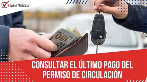 Descubre C Mo Consultar El Ltimo Pago De Tu Permiso De Circulaci N