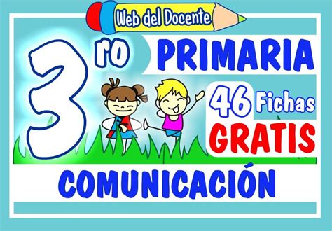 ComunicaciÓn Tercer Grado De Primaria 46 Fichas Gratis