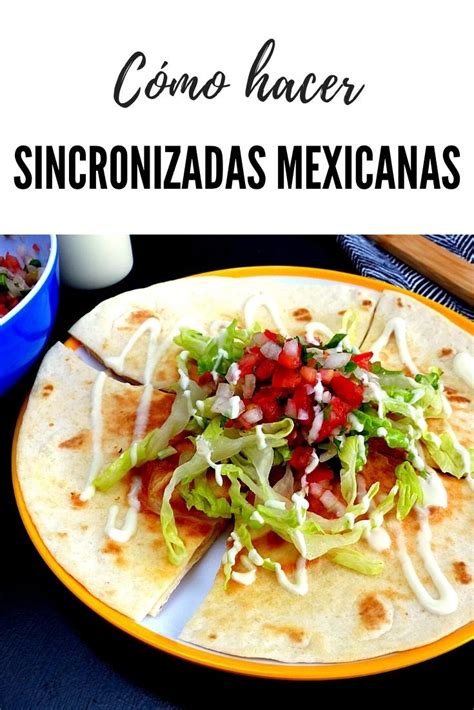 Asi tambien nunca te podran coger desprevenido en una cena de amigos o en algun otro. Cómo hacer sincronizadas mexicanas en 2020 | Recetas de ...