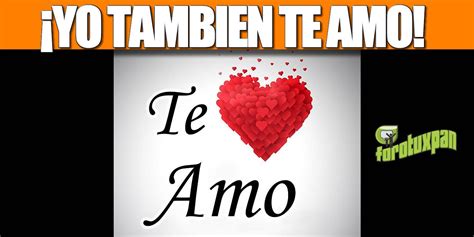 ¡yo Tambien Te Amo Forotuxpan