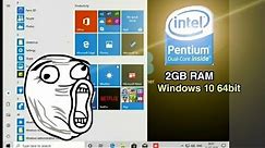 Windows 10 64bit on Intel Pentium Dual Core with 2GB RAM !!!
