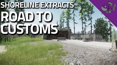 Road To Customs Shoreline Extract Guide Escape From Tarkov Youtube