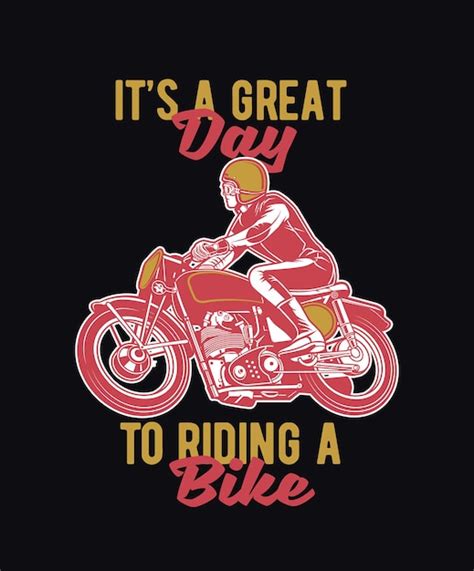 Premium Vector Motorcycle Quote Saying Its A Great Day To Riding A Bike