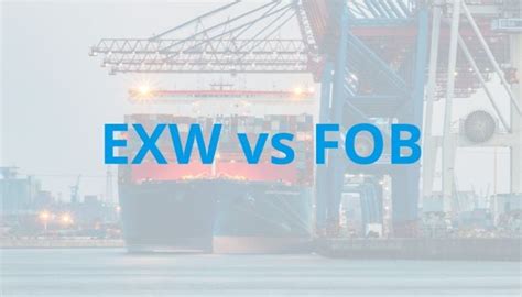 Exw Vs Fob：whats Best Incoterms For You To Choose 2024