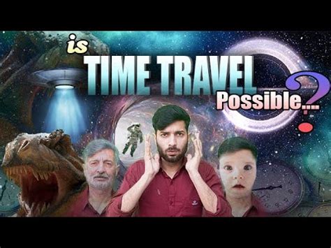 Is Time Travel Possible The Mystery Of Time Travel Science Behind