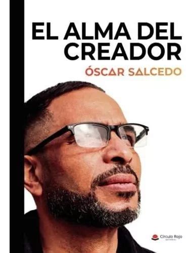 El Alma Del Creador Salcedo Oscar De Salcedo Os Editorial Grupo
