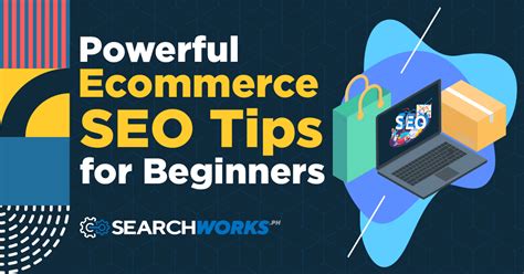 Powerful Ecommerce Seo Tips For Beginners Searchworksph