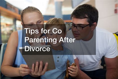 Tips For Co Parenting After Divorce