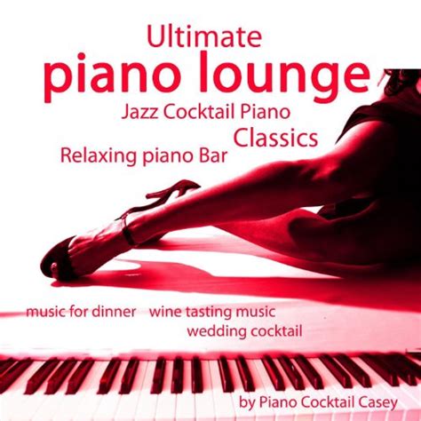 Amazon Music Piano Cocktail CaseyのUltimate Piano Lounge Jazz Cocktail