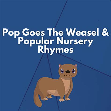 Pop Goes The Weasel And Popular Nursery Rhymes Pop Goes The Weasel