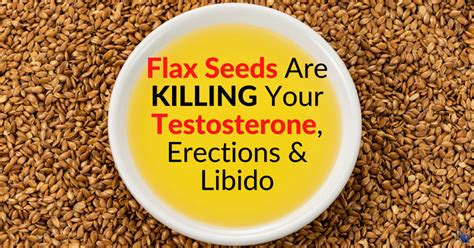 Warning Flax Seeds Are Killing Your Testosterone Erections And Libido Dr Sam Robbins